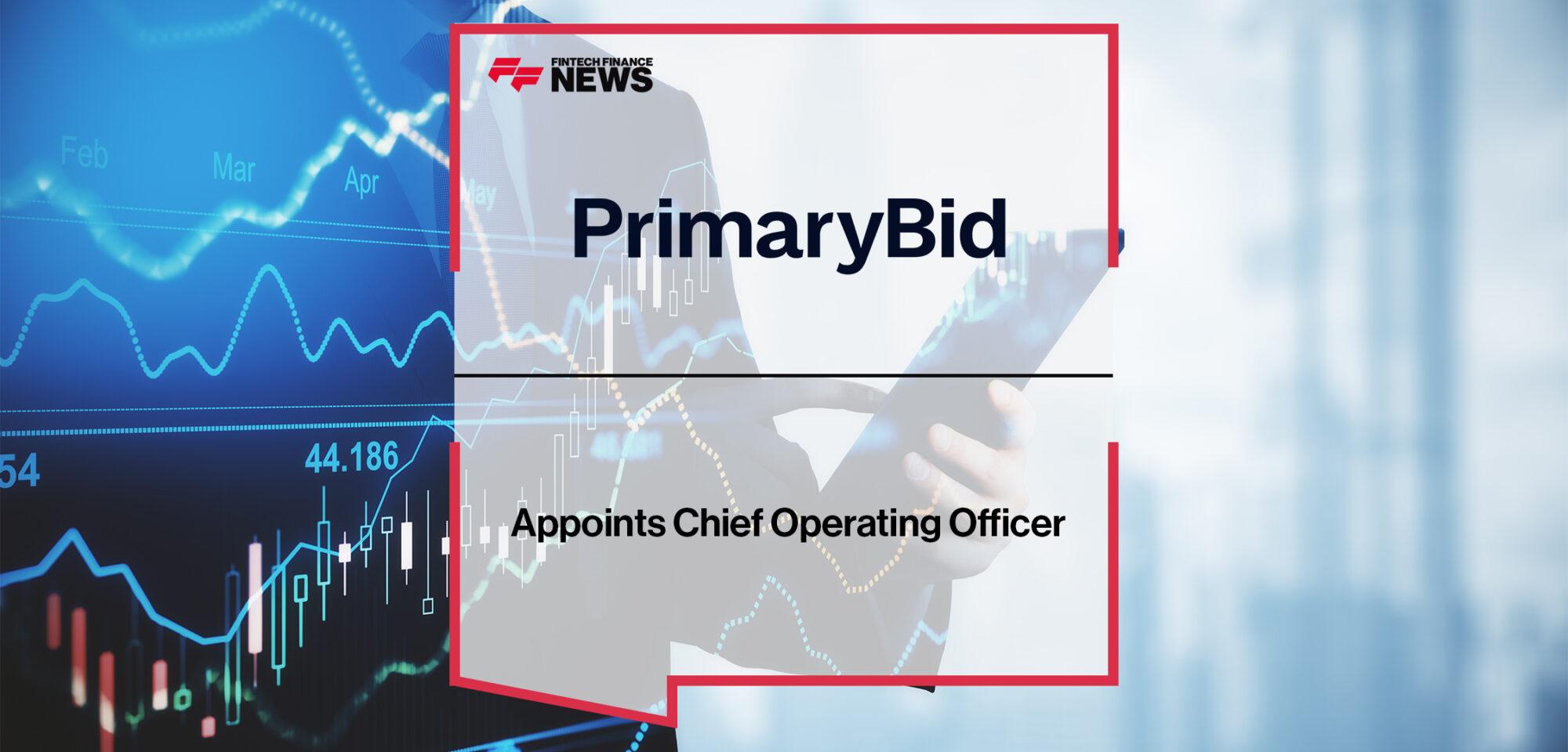 PrimaryBid Appoints Chief Operating Officer | FF News