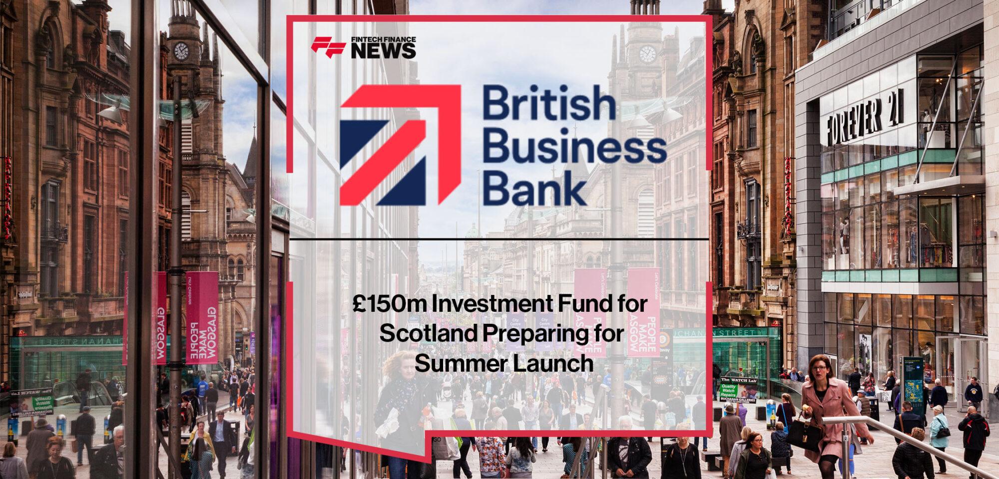 £150m Investment Fund for Scotland Preparing for Summer Launch | FF News