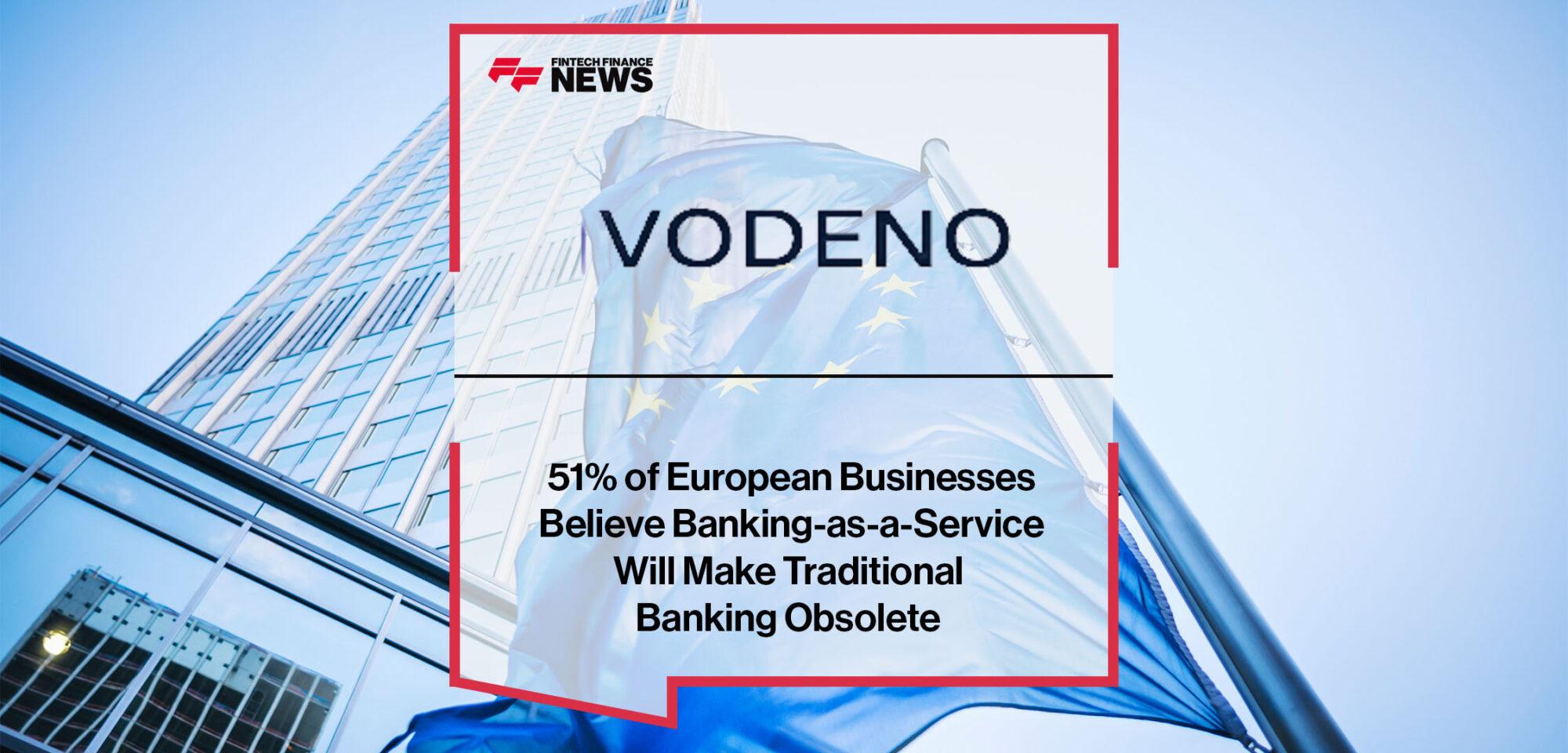 51% of European Businesses Believe Banking-as-a-Service Will Make Traditional Banking Obsolete | FF News
