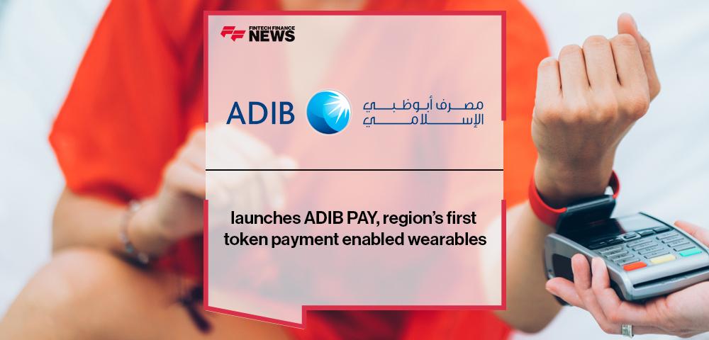 Abu Dhabi Islamic Bank launches ADIB PAY, region’s first token payment enabled wearables | FF News