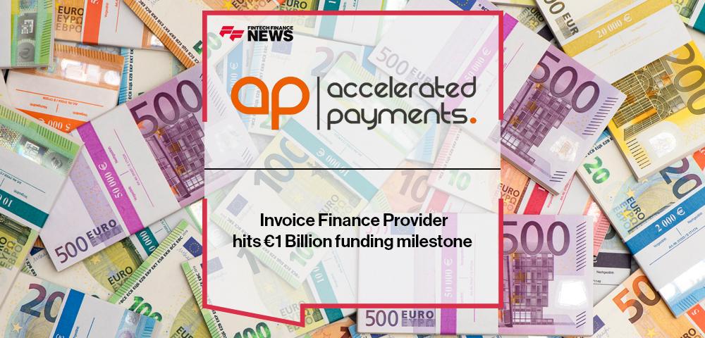Invoice Finance Provider Accelerated Payments hits €1 Billion funding milestone
