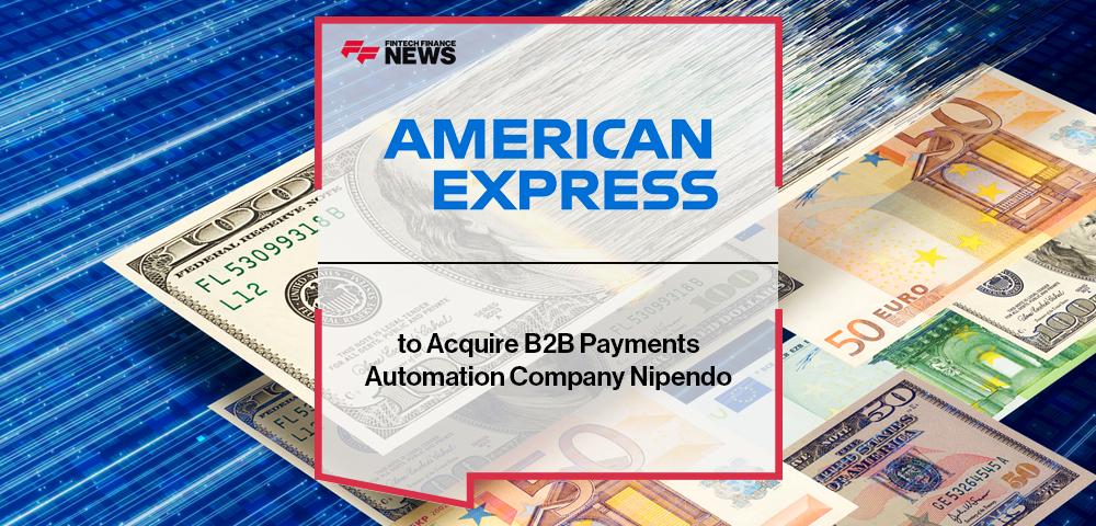 American Express to Acquire B2B Payments Automation Company Nipendo | FF News
