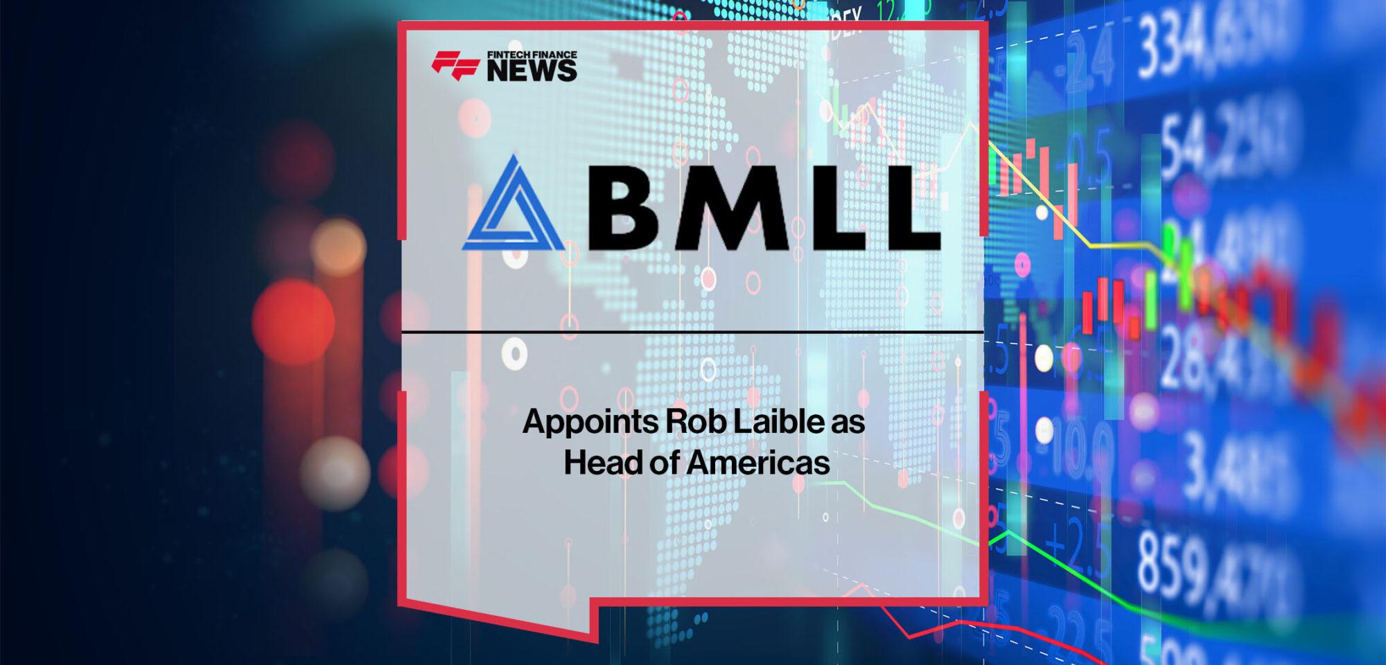 BMLL Appoints Rob Laible as Head of Americas | FF News