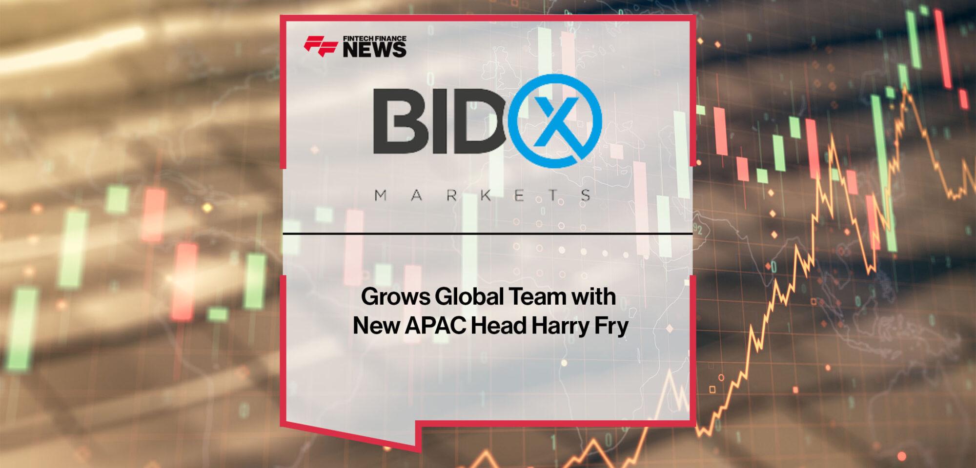 BidX Markets Grows Global Team with New APAC Head Harry Fry | FF News