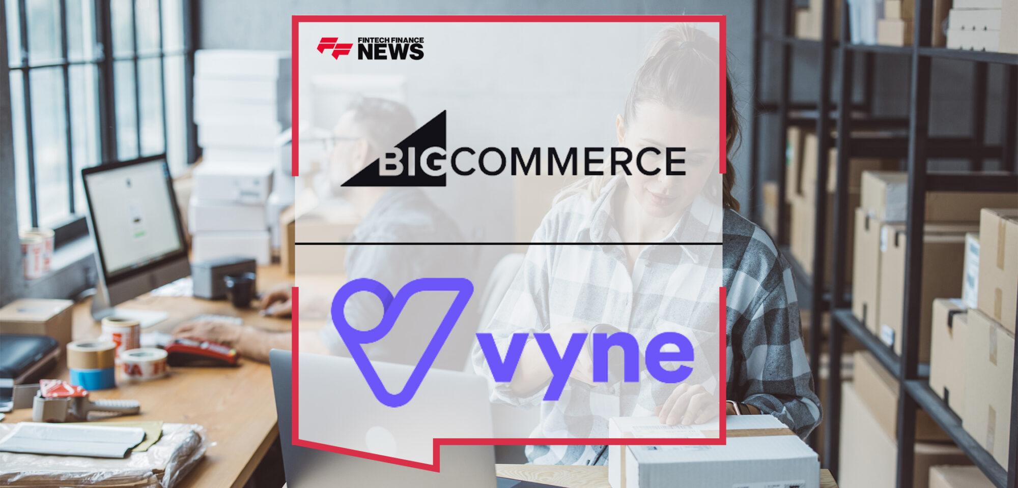 BigCommerce Selects Vyne as A2A Payment Partner for Online Merchants | FF News