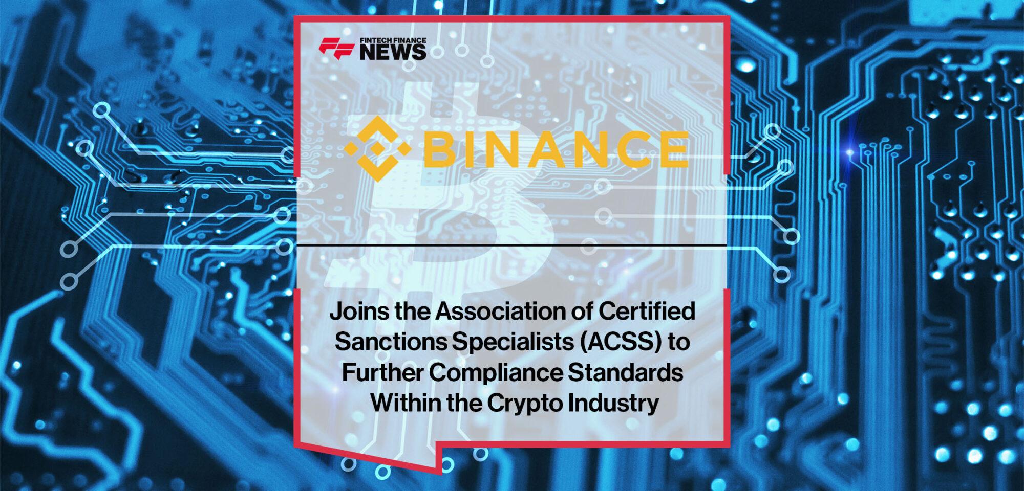 Binance Joins the Association of Certified Sanctions Specialists (ACSS) to Further Compliance Standards Within the Crypto Industry | FF News
