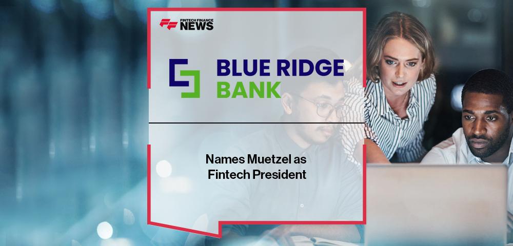 Blue Ridge Bank Names Muetzel as Fintech President