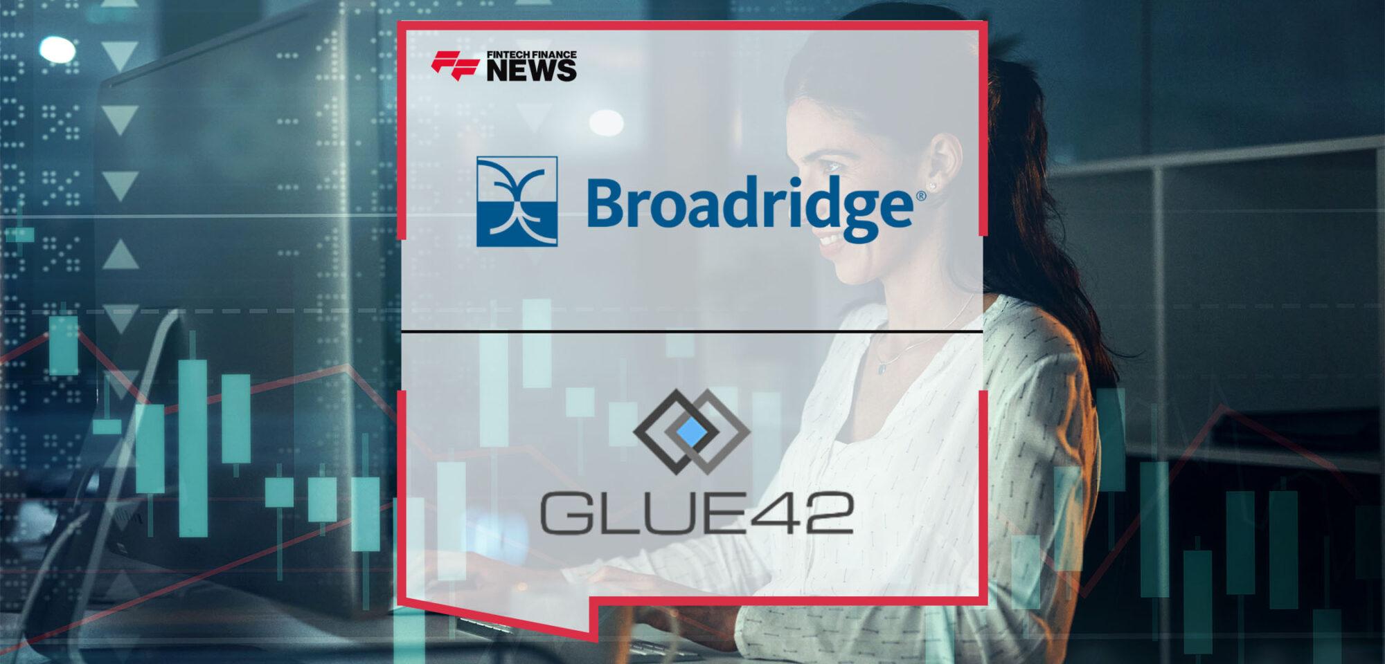 Broadridge Leverages Glue42 Capabilities to Deliver a Seamless Trading Interface | FF News