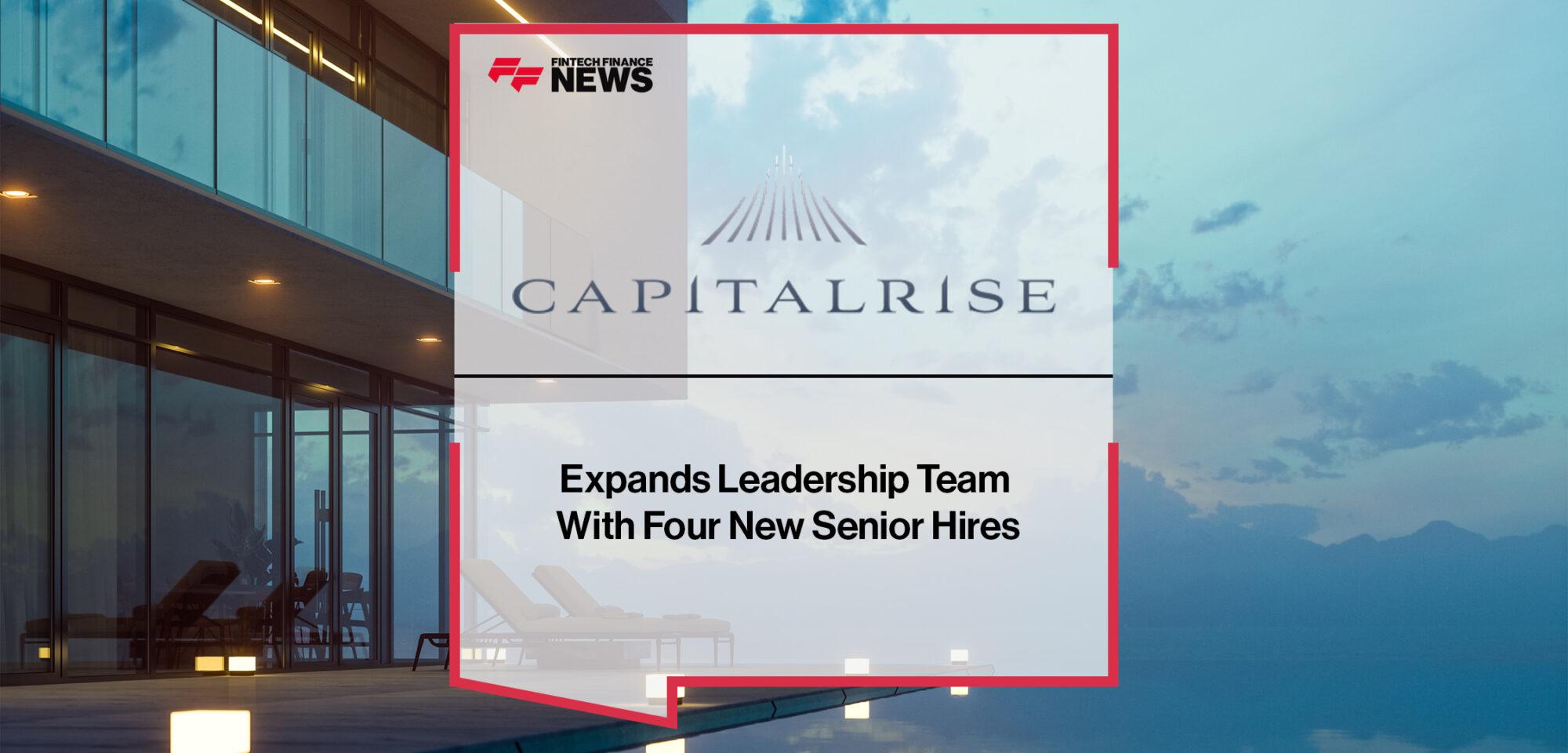 CapitalRise Expands Leadership Team With Four New Senior Hires | FF News
