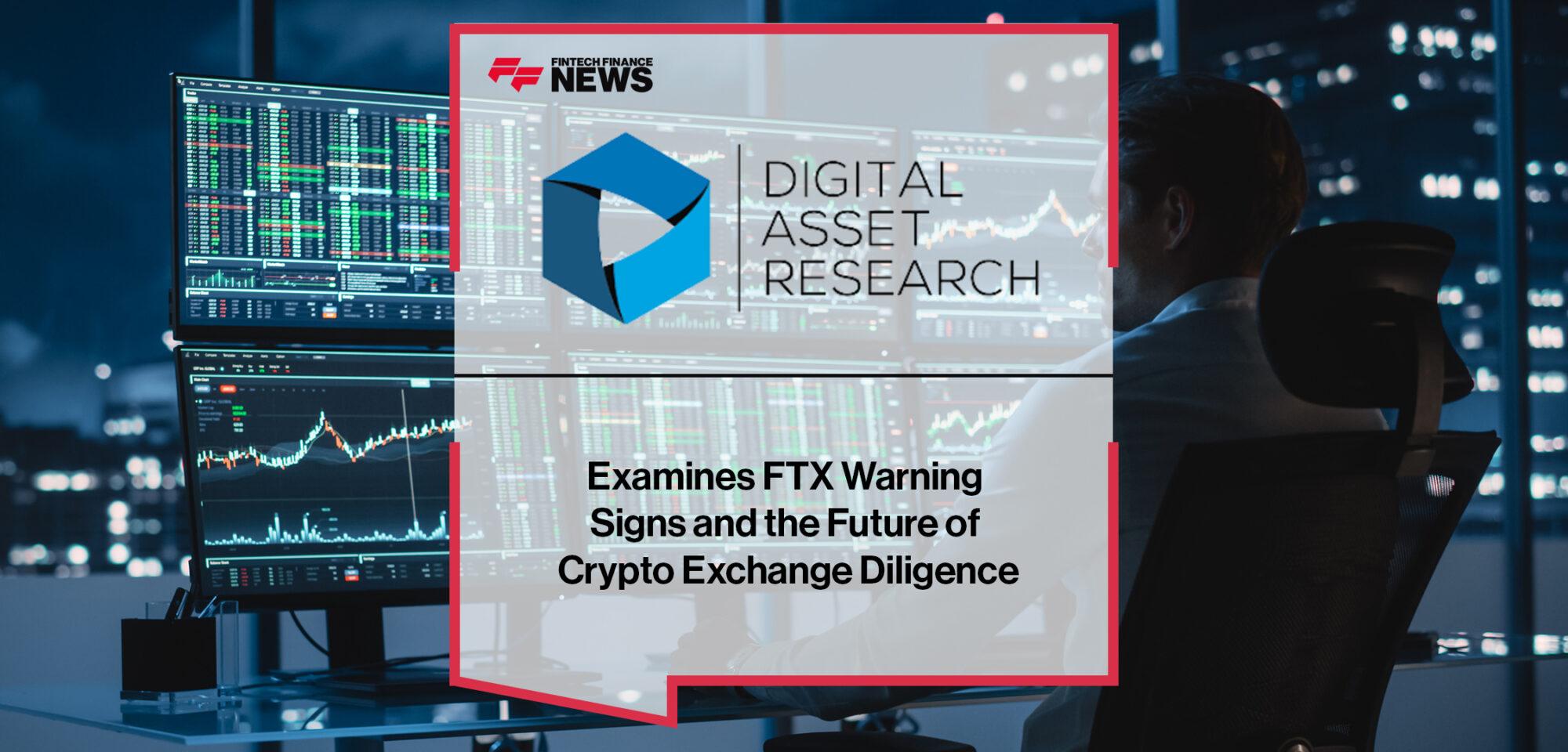 Digital Asset Research (DAR) Examines FTX Warning Signs and the Future of Crypto Exchange Diligence