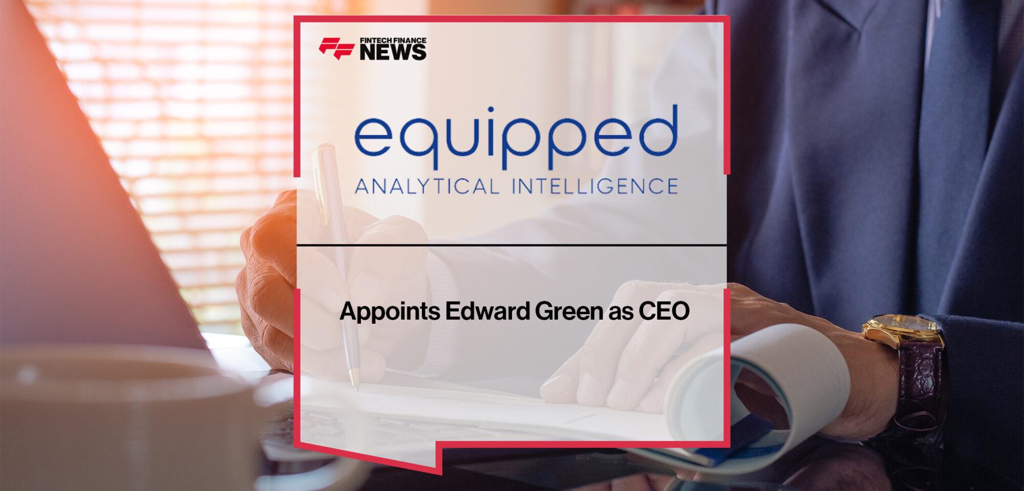 Equipped Appoints Edward Green as CEO | FF News