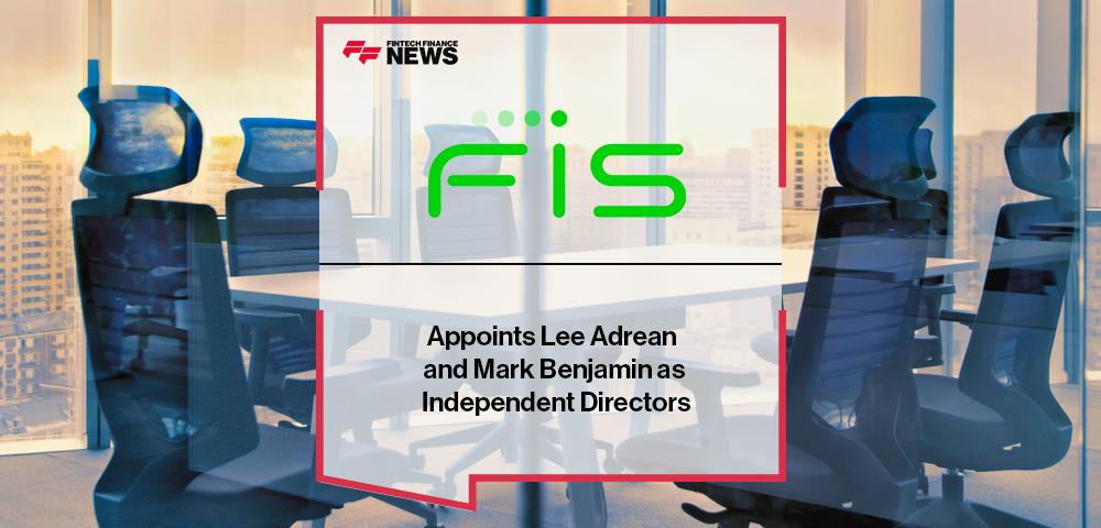 FIS Appoints Lee Adrean and Mark Benjamin as Independent Directors