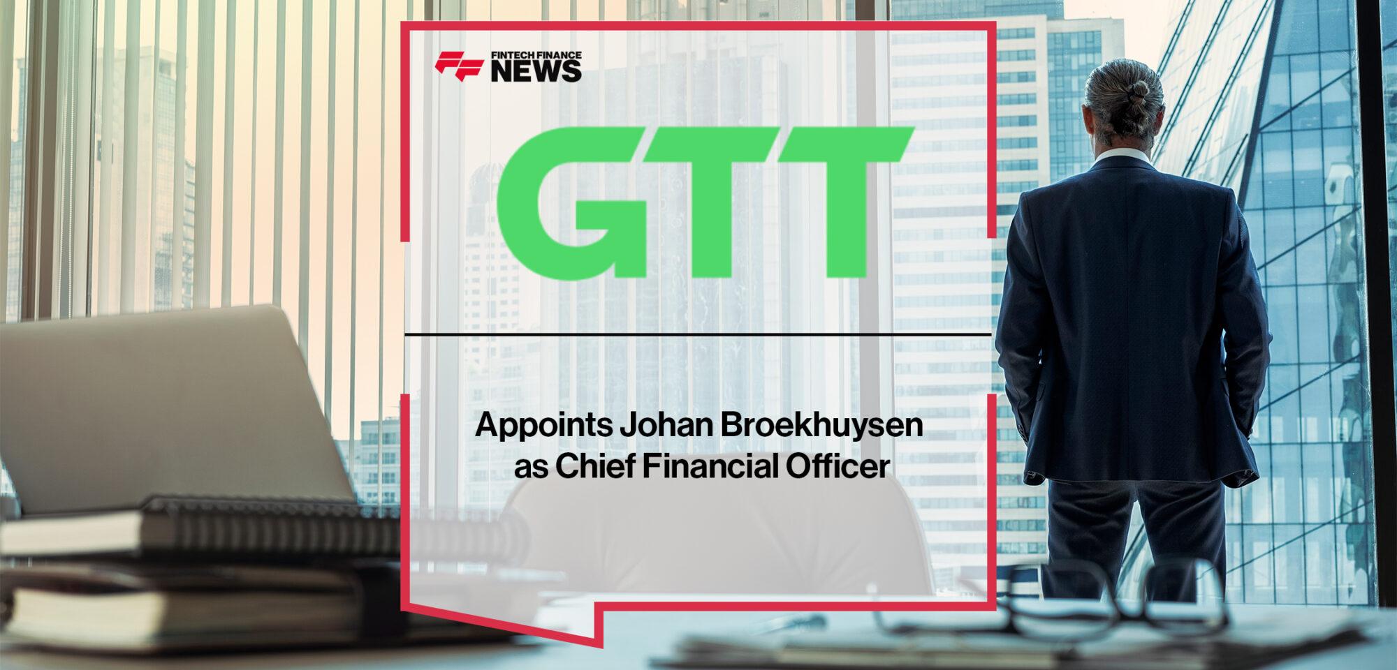 GTT Appoints Johan Broekhuysen as Chief Financial Officer