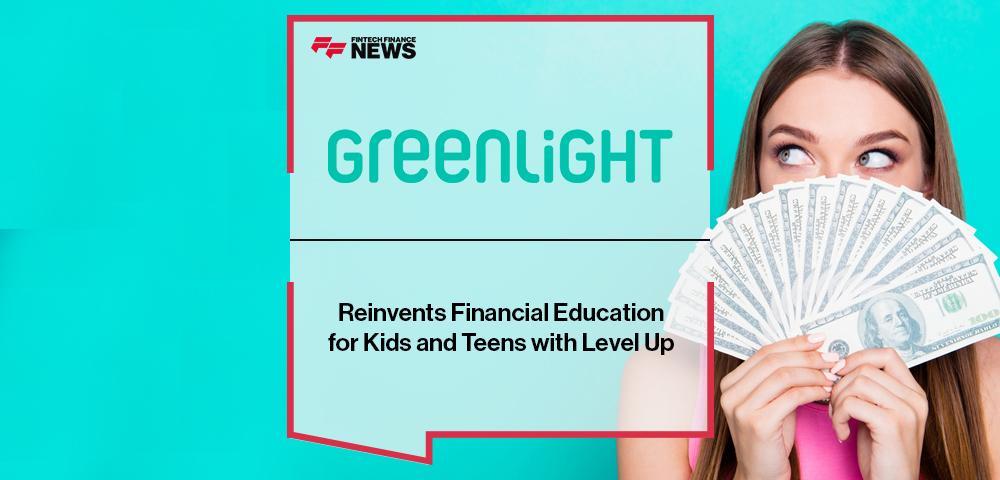 Greenlight Reinvents Financial Education for Kids and Teens with Level Up | FF News