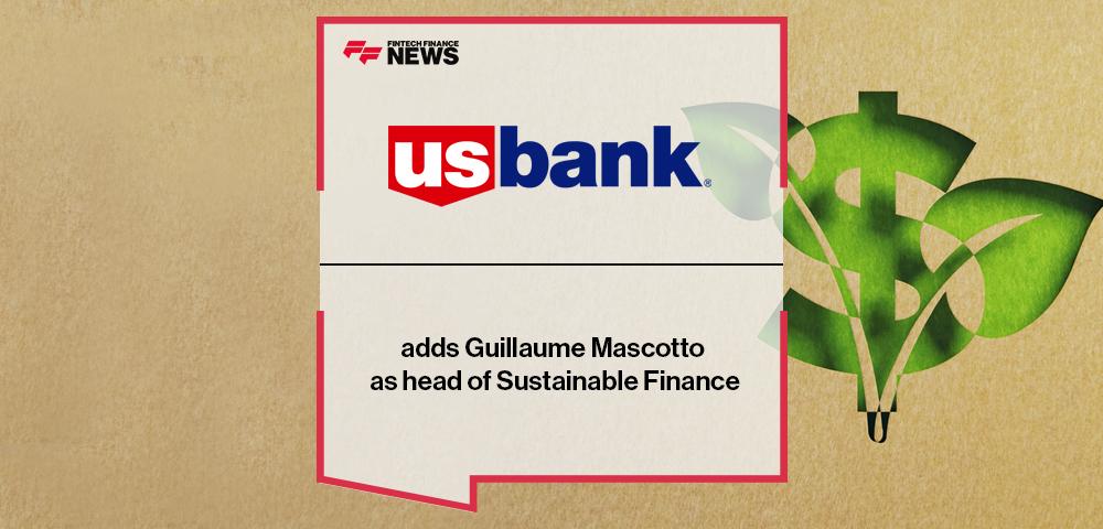 U.S. Bank adds Guillaume Mascotto as head of Sustainable Finance