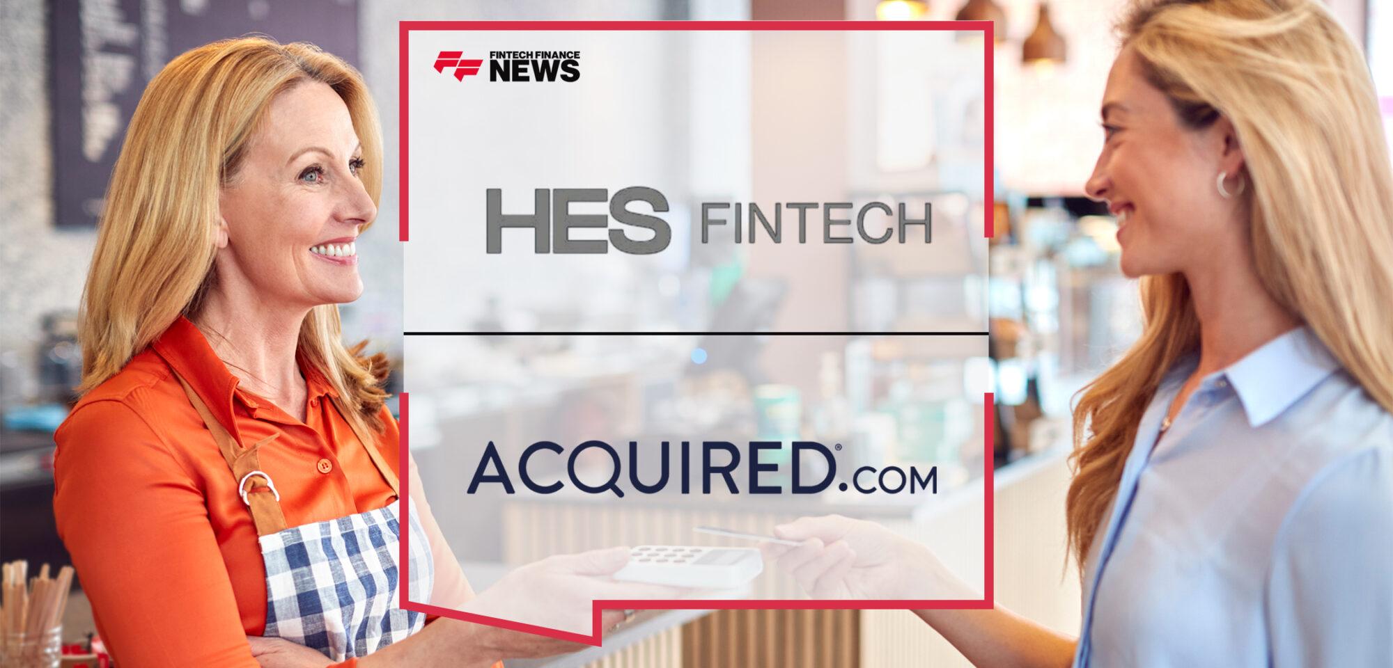 HES Fintech Selects Acquired.com as Their Strategic Payments and Banking Partner While Expanding Their Presence in the UK | FF News