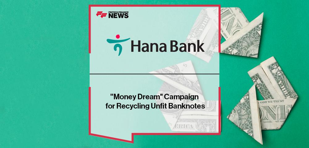 Hana Bank's "Money Dream" Campaign for Recycling Unfit Banknotes