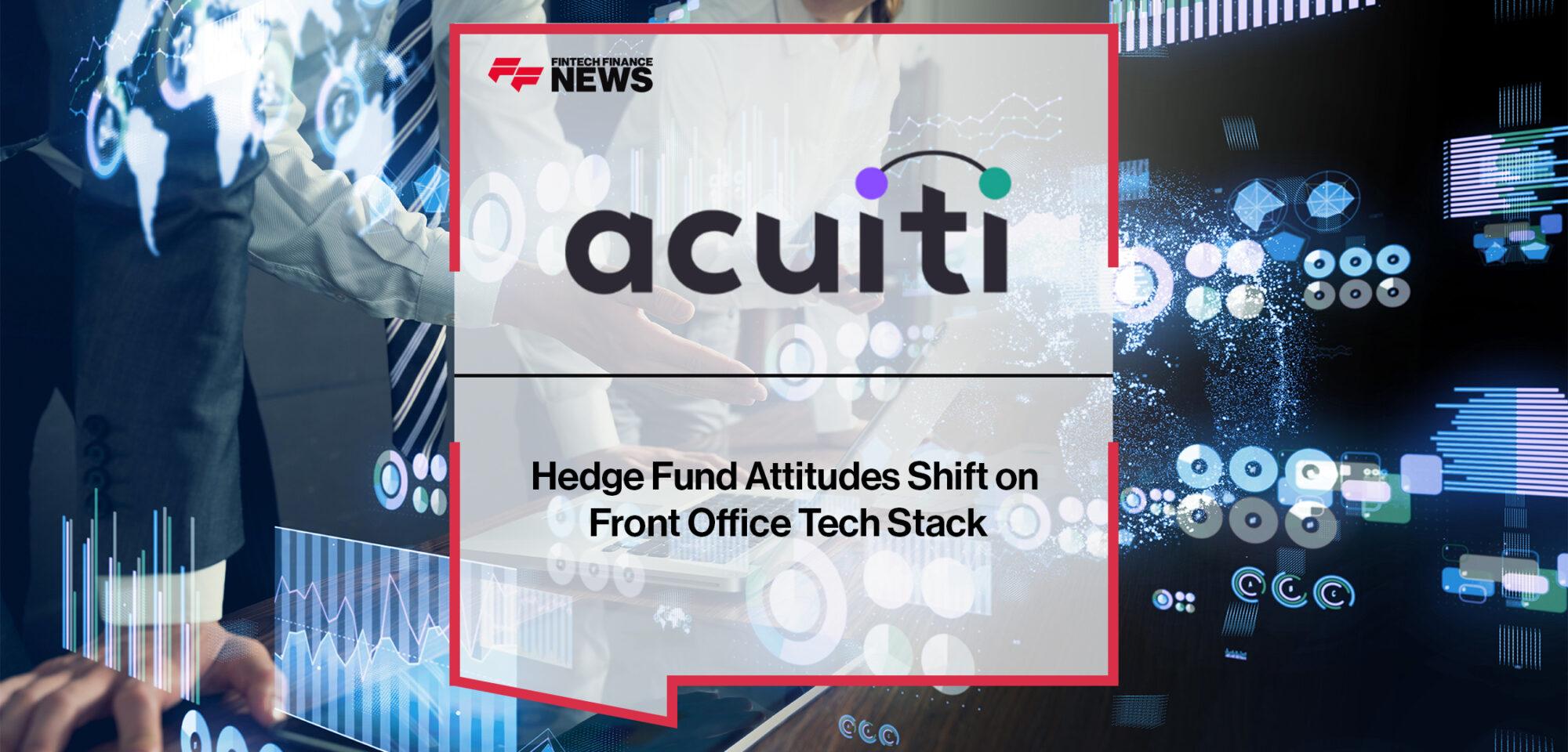 Hedge Fund Attitudes Shift on Front Office Tech Stack - Acuiti