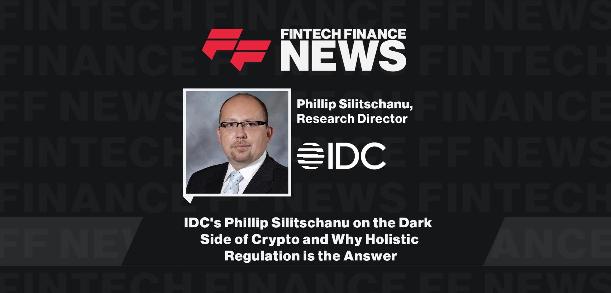 IDC's Phillip Silitschanu on the Dark Side of Crypto and Why Holistic Regulation is the Answer