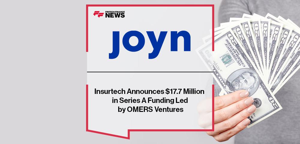 Insurtech Joyn Insurance Announces $17.7 Million in Series A Funding Led by OMERS Ventures | FF News