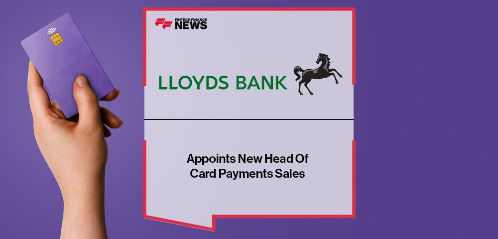 Lloyds Bank Appoints New Head Of Card Payments Sales