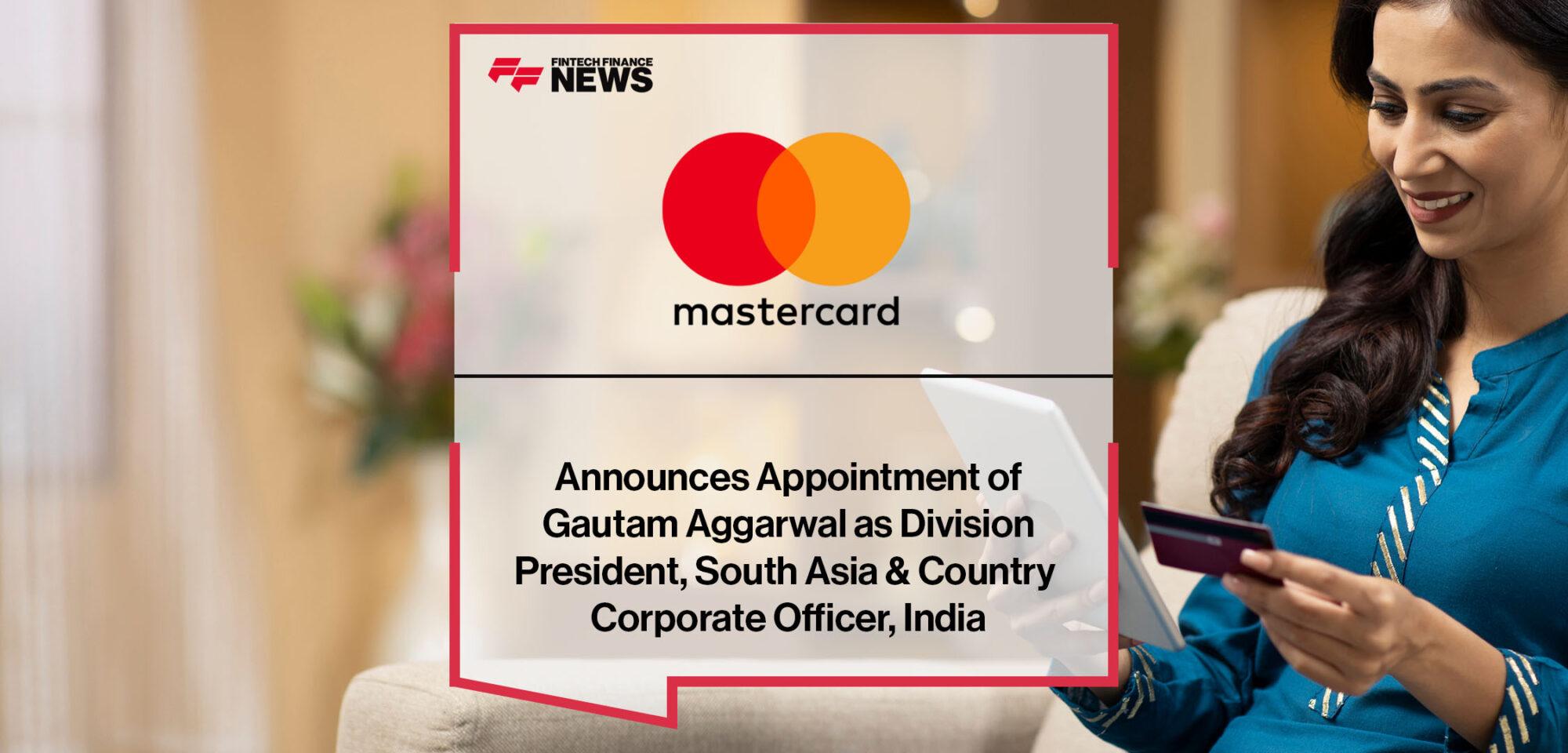 Mastercard Announces Appointment of Gautam Aggarwal as Division President, South Asia & Country Corporate Officer, India | FF News
