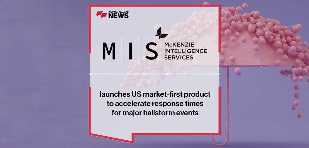 McKenzie Intelligence Services launches US market-first product to accelerate response times for major hailstorm events