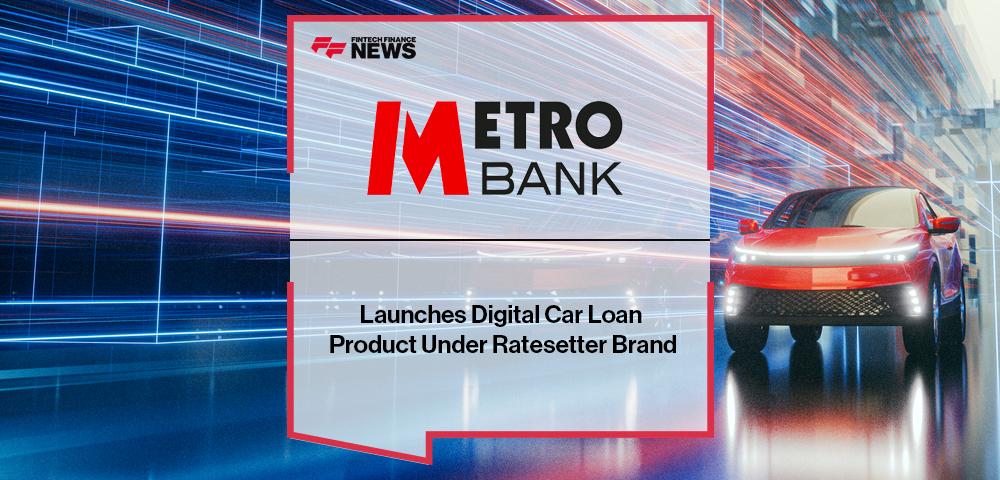 Metro Bank Launches Digital Car Loan Product Under Ratesetter Brand