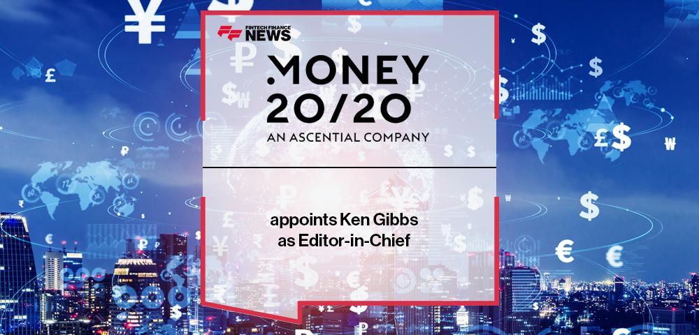 Money20/20 appoints Ken Gibbs as Editor-in-Chief