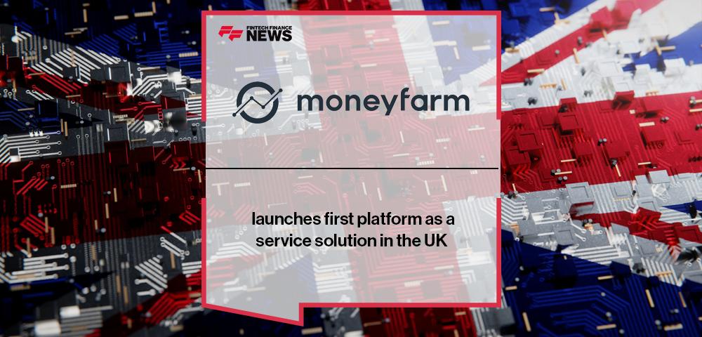 Moneyfarm launches first platform as a service solution in the UK