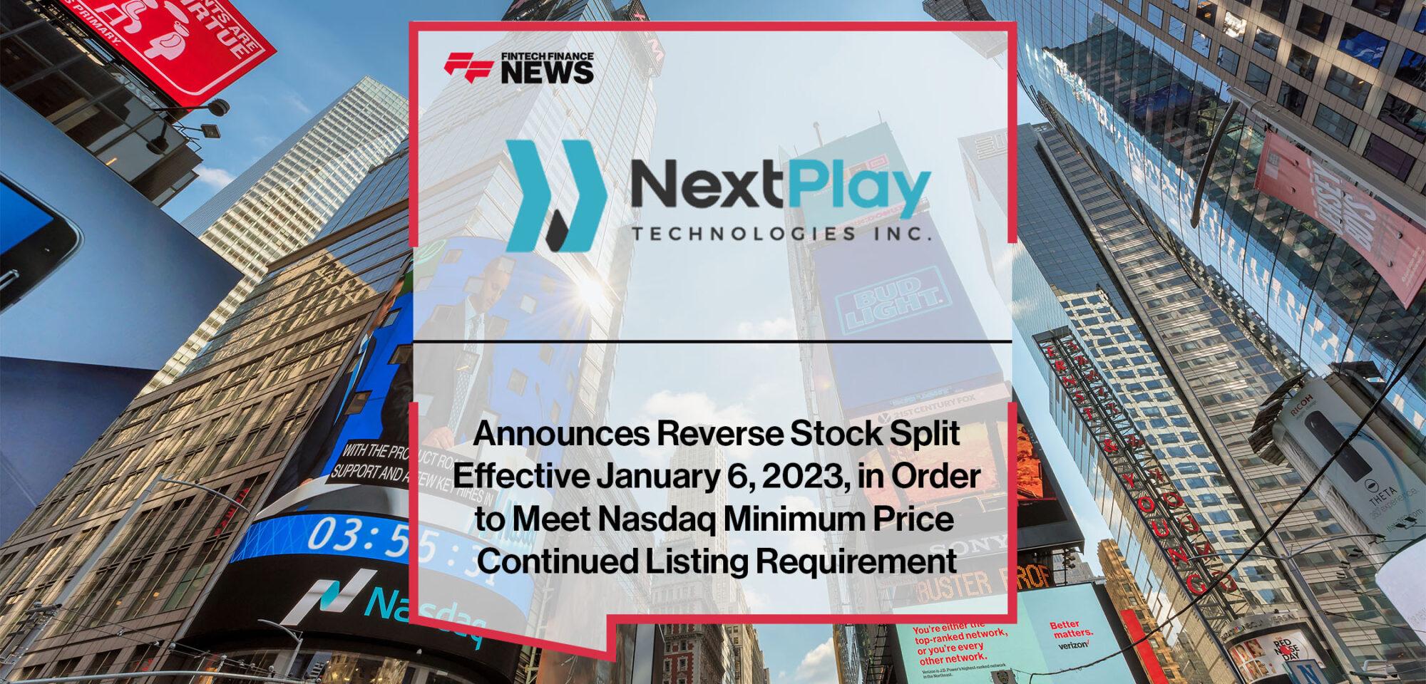 NextPlay Announces Reverse Stock Split Effective January 6, 2023, in Order to Meet Nasdaq Minimum Price Continued Listing Requirement | FF News