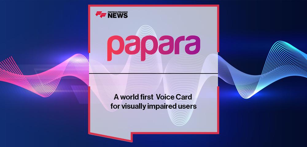 A world first from Papara: Voice Card for visually impaired users | FF News