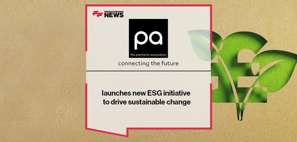 The Payments Association launches new ESG initiative to drive sustainable change | FF News