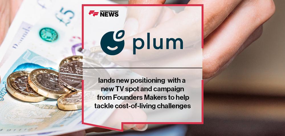 Plum lands new positioning with a new TV spot and campaign from Founders Makers to help tackle cost-of-living challenges | FF News