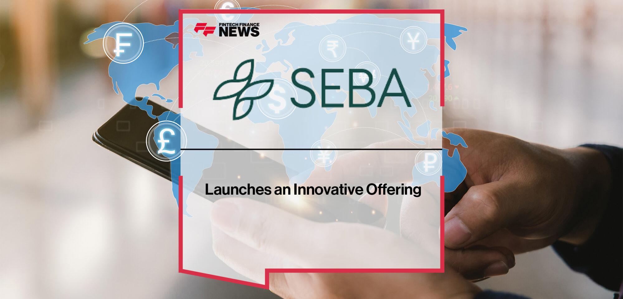 SEBA Bank Launches an Innovative Offering | FF News