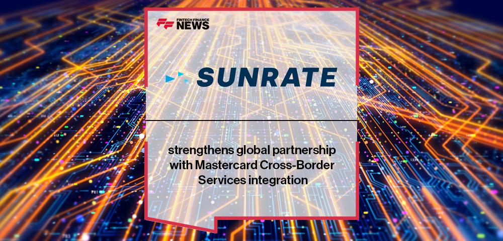 SUNRATE strengthens global partnership with Mastercard Cross-Border Services integration