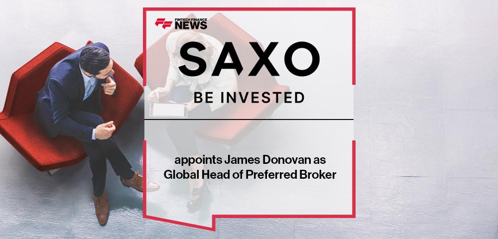 Saxo UK appoints James Donovan as Global Head of Preferred Broker