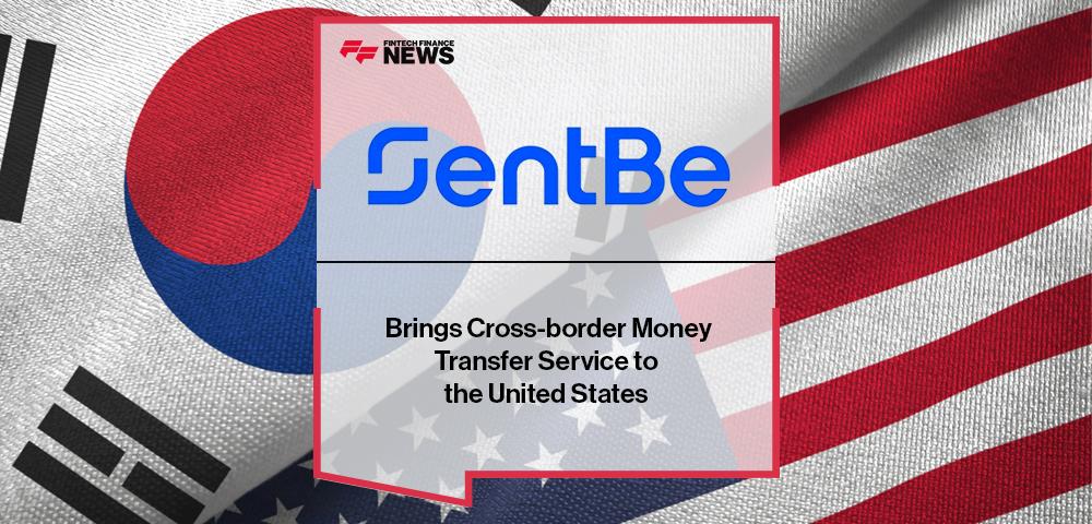 SentBe Brings Cross-border Money Transfer Service to the United States | FF News