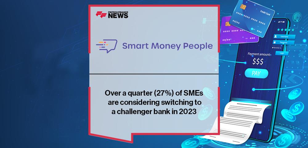 Over a quarter (27%) of SMEs are considering switching to a challenger bank in 2023 | FF News
