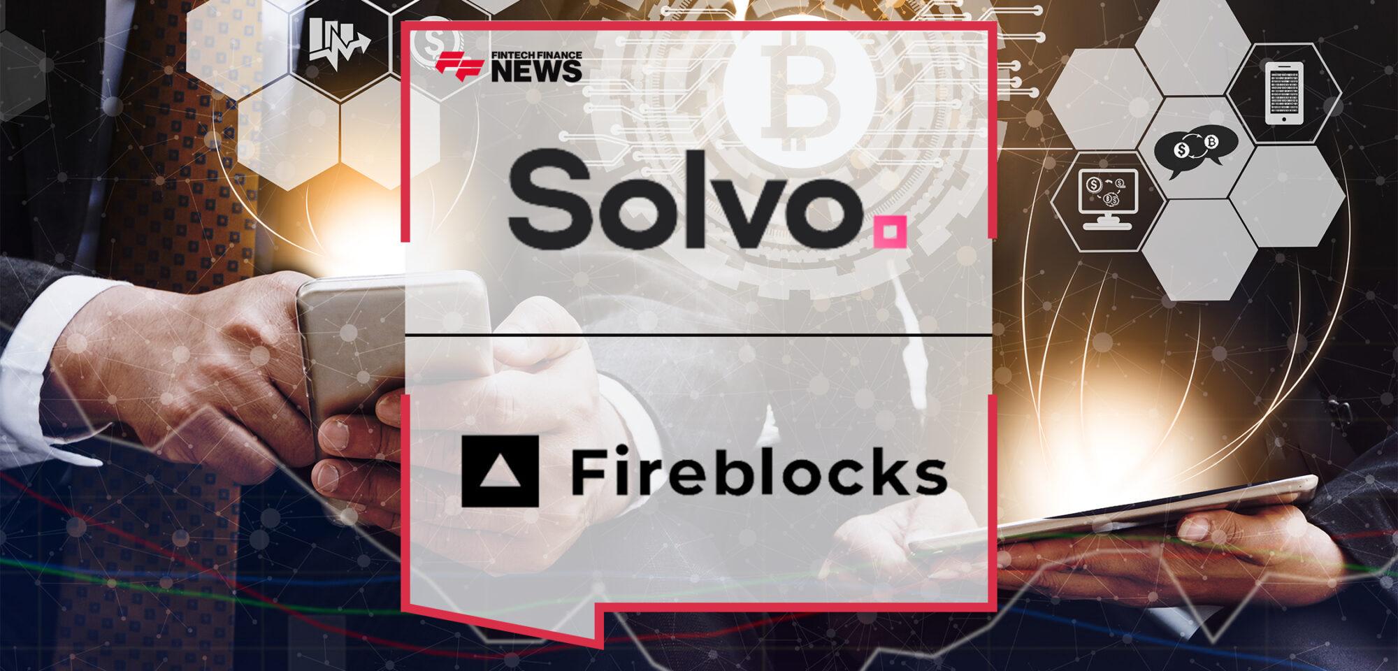 Solvo Finance Announces Integration with Fireblocks