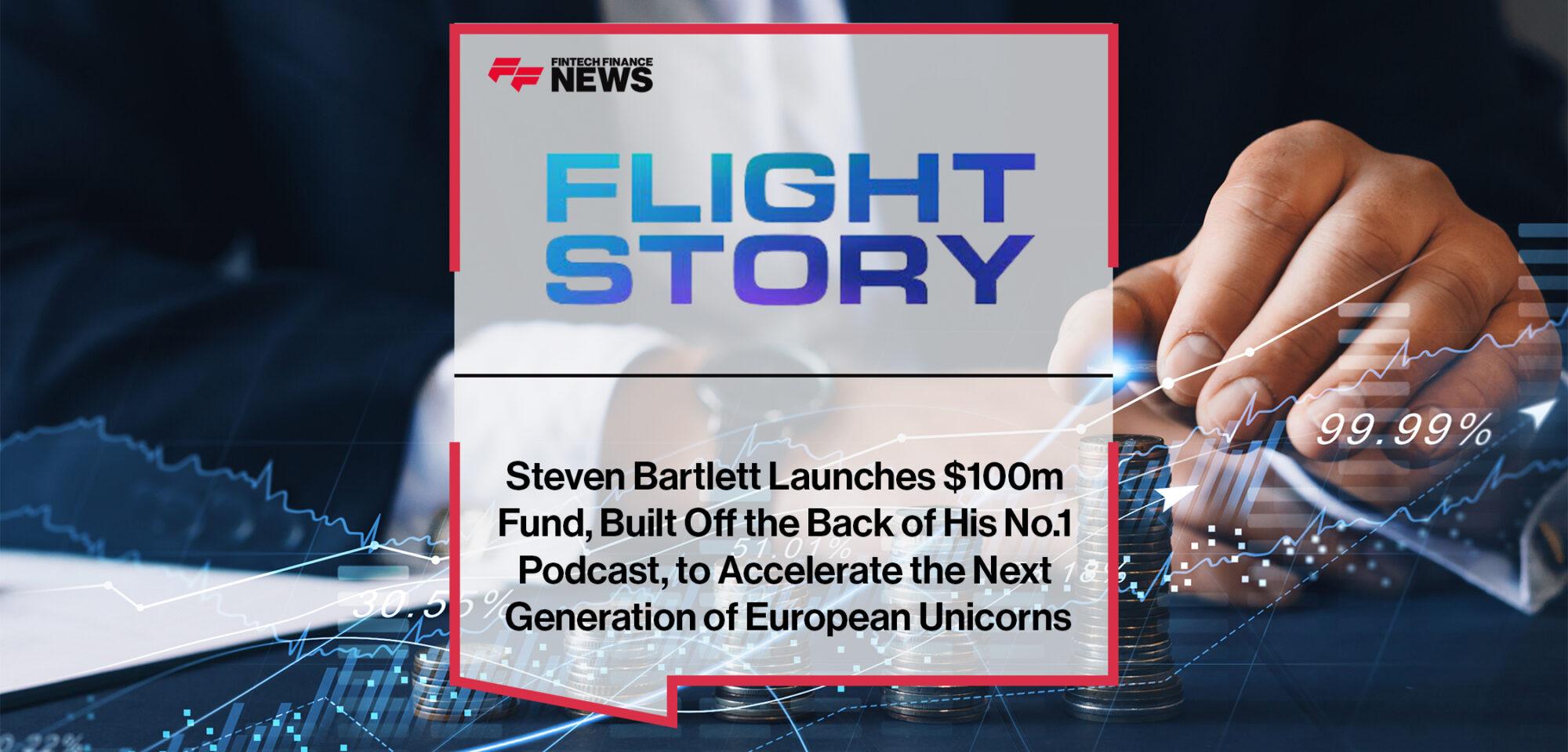 Steven Bartlett Launches $100m Fund, Built Off the Back of His No.1 Podcast, to Accelerate the Next Generation of European Unicorns | FF News
