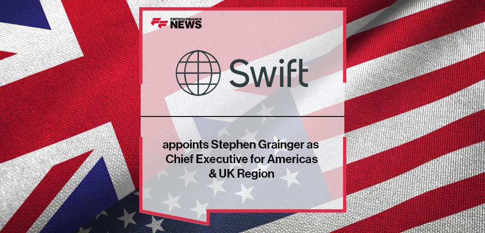 Swift appoints Stephen Grainger as Chief Executive for Americas & UK Region | FF News