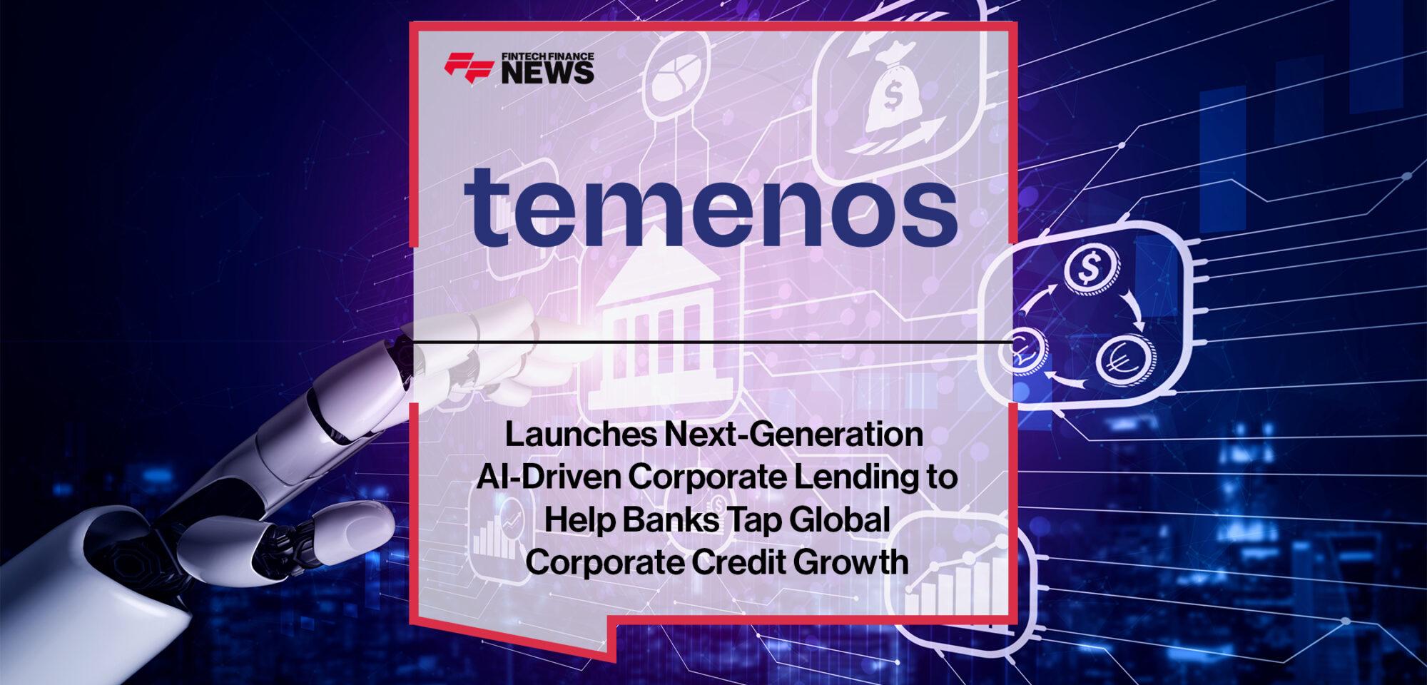 Temenos Launches Next-Generation AI-Driven Corporate Lending to Help Banks Tap Global Corporate Credit Growth | FF News