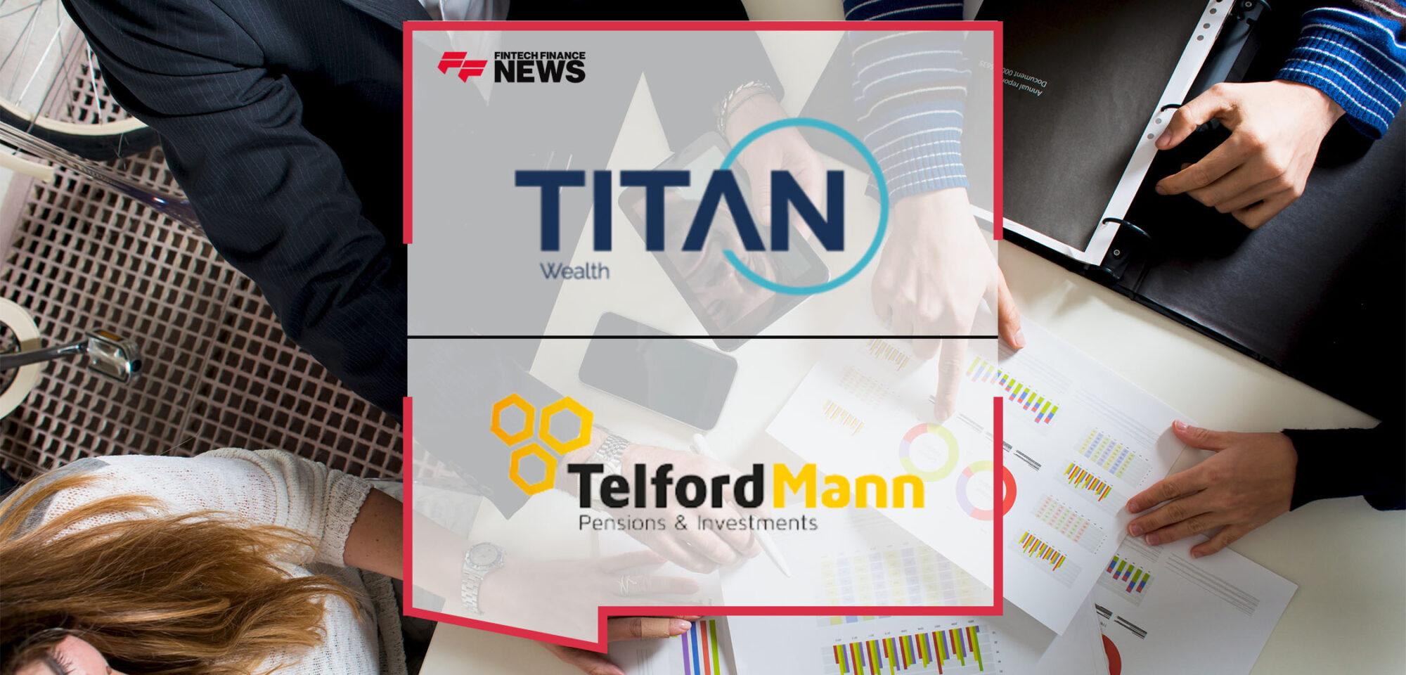 Titan Wealth Acquires Midlands-based IFA Firm Telford Mann Group Limited | FF News