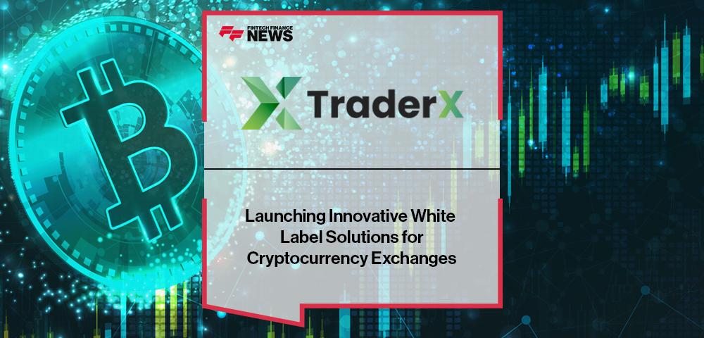 TraderX Launching Innovative White Label Solutions for Cryptocurrency Exchanges