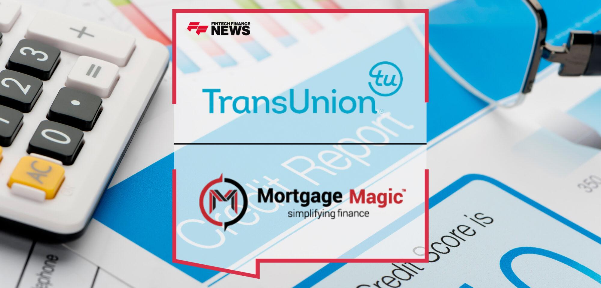 TransUnion Supports Mortgage Magic in Launching Credit Report Integration | FF News