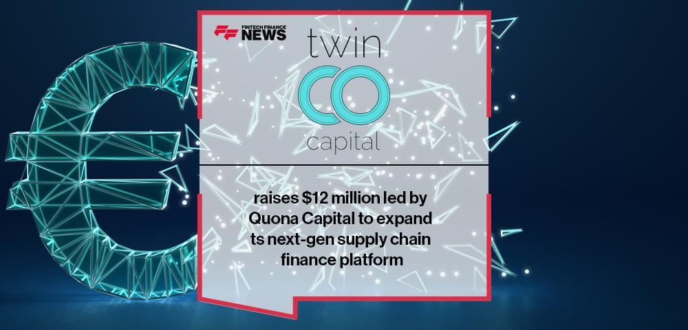 Twinco Capital raises $12 million led by Quona Capital to expand its next-gen supply chain finance platform