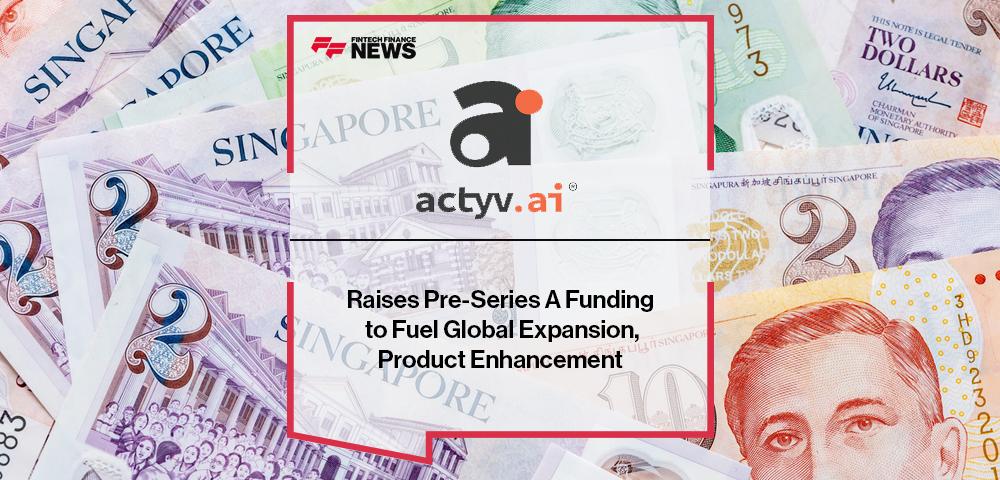 actyv.ai Raises Pre-Series A Funding to Fuel Global Expansion, Product Enhancement | FF News