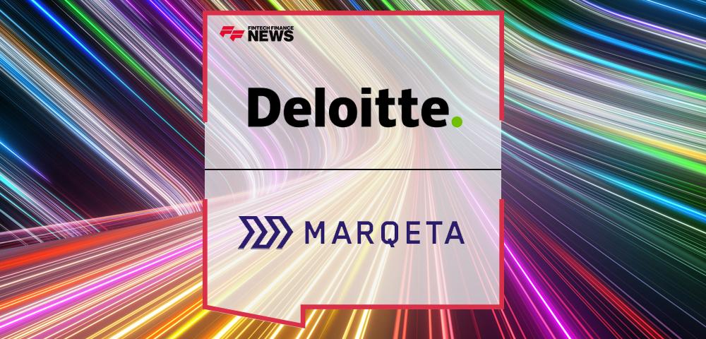 Deloitte and Marqeta Announce Alliance to Accelerate Payment Modernization