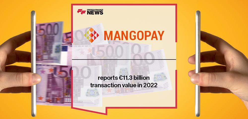 MANGOPAY reports €11.3 billion transaction value in 2022